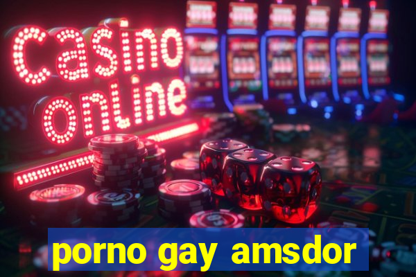 porno gay amsdor